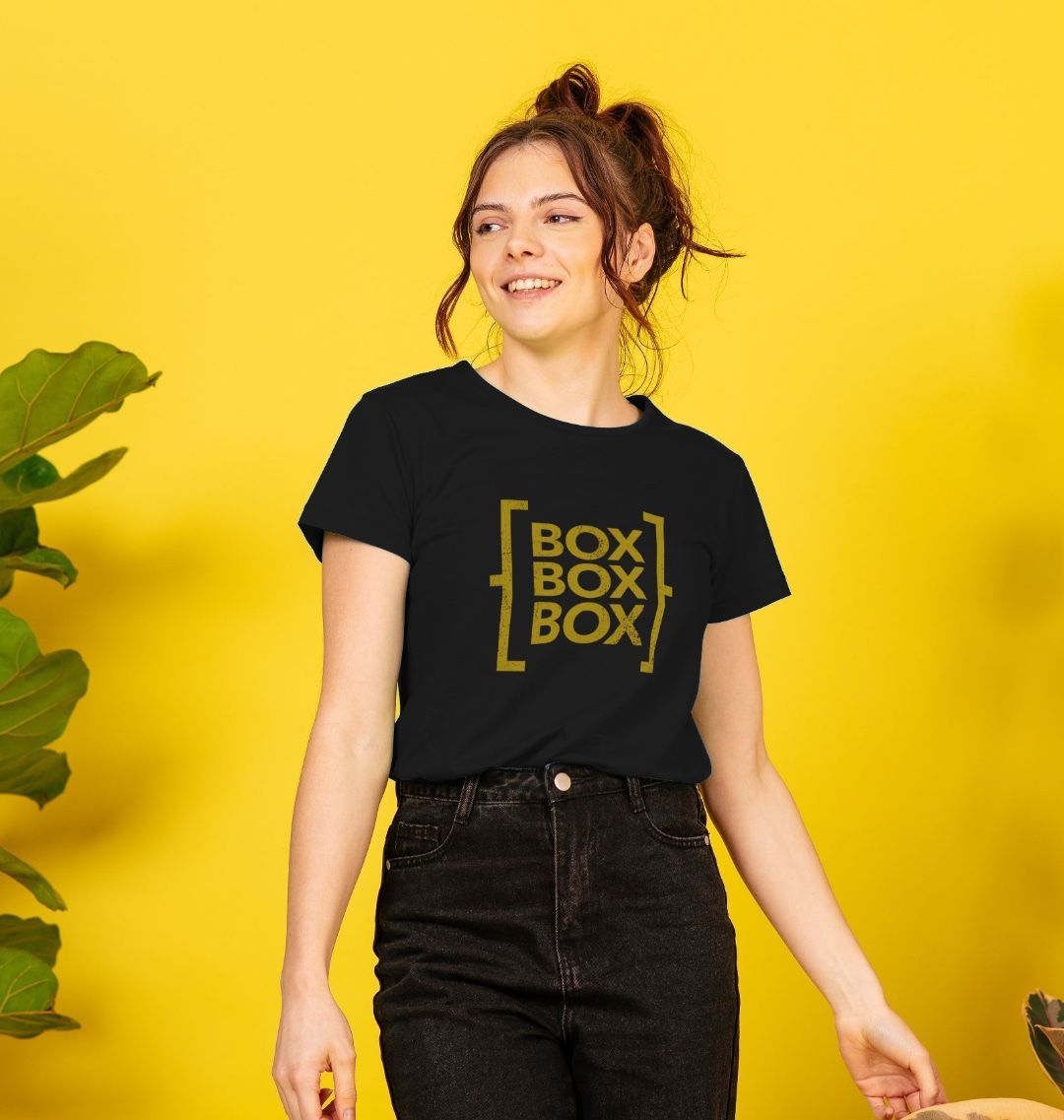 "Box Box Box" The T Shirt Women's Cut
