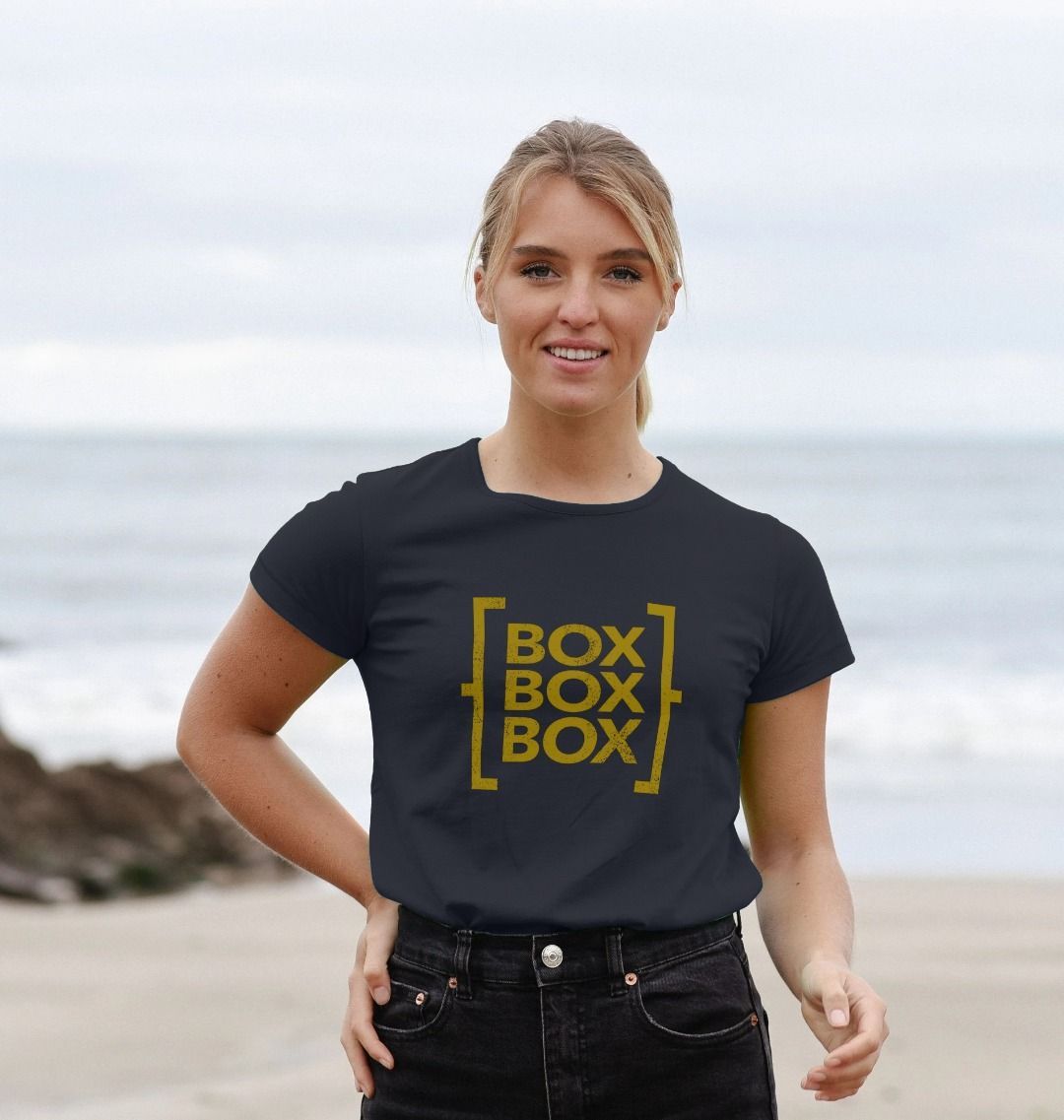 Box Box Box - the T-shirt (womens fit)